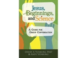 Livro Jesus Beginnings and Science A Guide for Group Conversation de David A Vosburg Kate Vosburg (Inglês)