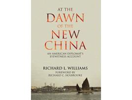 Livro At the Dawn of the New China An American Diplomats Eyewitness Account de Richard L Williams (Inglês)