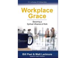 Livro Workplace Grace Becoming a Spiritual Influence at Work de Bill Peel Walt Larimore (Inglês)