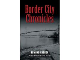 Livro Border City Chronicles Norm Strom Crime de Edmond Gagnon (Inglês)