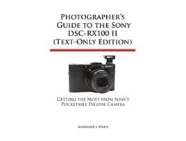 Livro Photographers Guide to the Sony DscRx100 II TextOnly Edition de Alexander S White (Inglês)