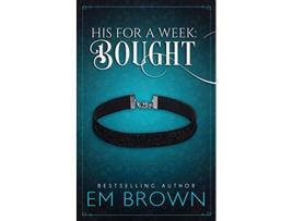 Livro Bought His for a Week de Em Brown (Inglês)
