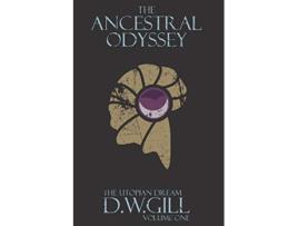 Livro The Ancestral Odyssey The Utopian Dream Volume One 1 de Duncan William Gill (Inglês)