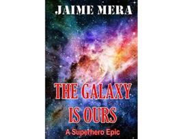 Livro The Galaxy is Ours A Superhero Epic de Jaime Mera (Inglês)
