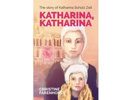 Livro Katharina Katharina The story of Katharina Schütz Zell de Christine Farenhorst (Inglês)