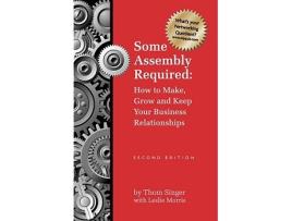 Livro Some Assembly Required How To Make Grow Keep Your Business Relationships Paperback de Thom Singer (Inglês)
