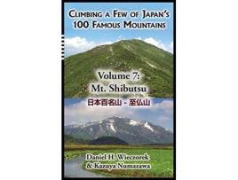 Livro Climbing a Few of Japans 100 Famous Mountains Volume 7 Mt Shibutsu 7 de Daniel H Wieczorek (Inglês)