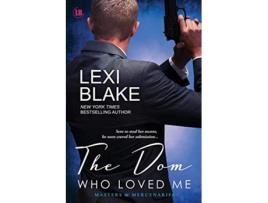 Livro The Dom Who Loved Me Masters and Mercenaries de Lexi Blake (Inglês)
