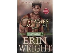Livro Flames of Love A Fireman Western Romance Novel Firefighters of Long Valley Romance Large Print de Erin Wright (Inglês)