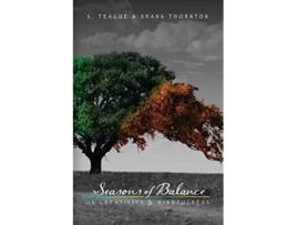 Livro Seasons of Balance On Creativity and Mindfulness de S Teague Shana Thornton (Inglês)