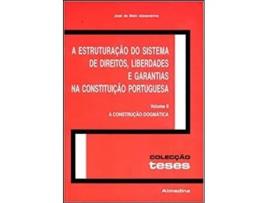 Livro A Estruturação do Sistema de Direitos, Liberdades e Garantias na Constituição… de José Melo Alexandrino