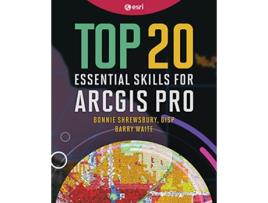 Livro Top 20 Essential Skills for ArcGIS Pro de Bonnie Shrewsbury Gisp e Barry Waite (Inglês)