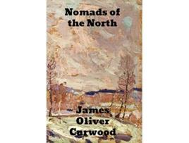 Livro Nomads of the North de James Oliver Curwood (Inglês)