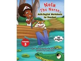 Livro Nola The Nurse MathEnglish Worksheets for Preschool Nola the Nurse Activity Books de Dr Scharmaine L Baker (Inglês)