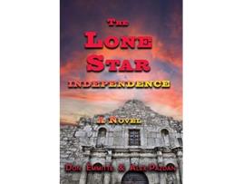 Livro The Lone Star Independence de Don Emmitte Alex Pazdan (Inglês)