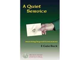 Livro A Quiet Service reaching beyond tomorrow de E Gale Buck (Inglês)