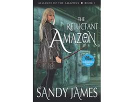 Livro The Reluctant Amazon Alliance of the Amazons de Sandy James (Inglês)