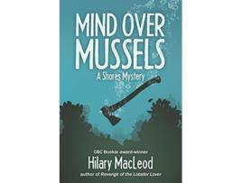 Livro Mind Over Mussels Shores Mystery de Hilary MacLeod (Inglês)