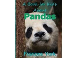 Livro A Book For Kids About Pandas The Giant Panda Bear de Frances York (Inglês)