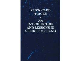 Livro Slick Card Tricks An Introduction and Lessons in Sleight of Hand de Anon (Inglês)