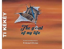 Livro Ti Kèkèy The Goal Of My life de Fritznel Elveus (Inglês)
