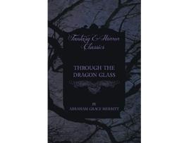 Livro Through the Dragon Glass de Abraham Grace Merritt (Inglês)