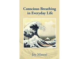 Livro Conscious Breathing in Everyday Life de Joy Manné (Inglês)