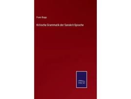 Livro Kritische Grammatik der SanskritSprache German Edition de Franz Bopp (Alemão - Capa Dura)