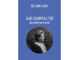 Livro Marie Sklodowska Curie Her Contribution to Science de Irina Rodica Rabeja (Inglês)