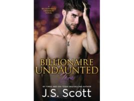 Livro Billionaire Undaunted The Billionaires Obsession Zane de J S Scott (Inglês)