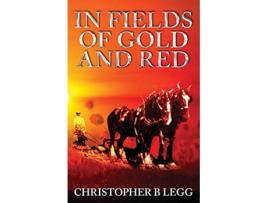 Livro In Fields of Gold and Red Kingson family trilogy de Mr Christopher B Legg (Inglês)