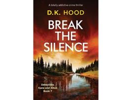 Livro Break the Silence A totally addictive crime thriller Detectives Kane and Alton de DK Hood (Inglês)