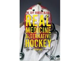 Livro Real Medicine Alternative Hockey If Only This Stethoscope Could Talk de Dr Guy Robert Blais (Inglês)