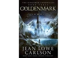 Livro Goldenmark The Kingsmen Chronicles 3 An Epic Fantasy Adventure de Jean Lowe Carlson (Inglês)