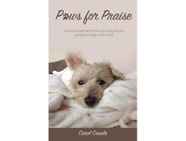 Livro Paws for Praise Lessons learned from our dog about a relationship with God de Carol Casale (Inglês)
