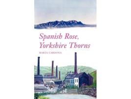 Livro Spanish Rose Yorkshire Thorns de Marta Cardona (Inglês)