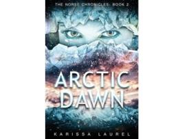 Livro Arctic Dawn The Norse Chronicles de Karissa Laurel (Inglês)
