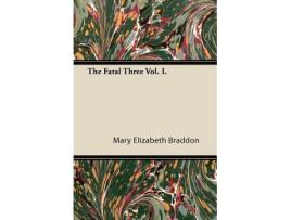 Livro The Fatal Three Vol I de Mary Elizabeth Braddon (Inglês)