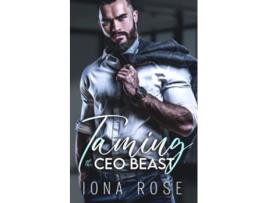 Livro Taming The Ceo Beast de Rose Iona (Inglês)