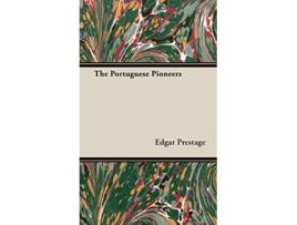 Livro The Portuguese Pioneers The Pioneer Histories de Edgar Prestage (Inglês)