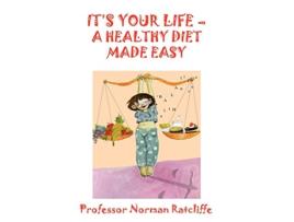 Livro Its Your Life A Healthy Diet Made Easy de Professor Norman Ratcliffe (Inglês)