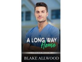Livro A Long Way Home A Sweet Contemporary Gay Romance The Coming Home Series de Blake Allwood (Inglês)