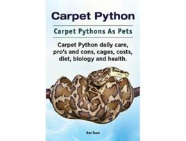 Livro Carpet Python Carpet Pythons As Pets Carpet Python daily care pros and cons cages costs diet biology and health de Ben Team (Inglês)