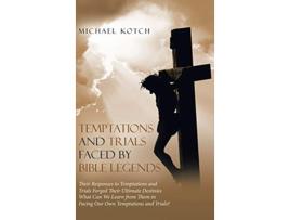 Livro Temptations and Trials Faced by Bible Legends de Michael Kotch (Inglês - Capa Dura)