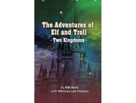Livro The Adventures of Elf and Troll Two Kingdoms de Nm Reed Whitney Lee Preston (Inglês)