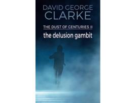 Livro The Delusion Gambit The Dust of Centuries II de David George Clarke (Inglês)