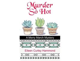 Livro Murder So Hot A Merry March Mystery Merry March Mysteries de Eileen Curley Hammond (Inglês)