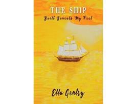 Livro The Ship Built Beneath My Feet A Memoir de Ella Gentry (Inglês)