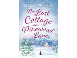 Livro The Last Cottage on Pinewood Lane A Small Town Christmas Romance Berry Lake Cupcake Posse de Melissa McClone (Inglês)