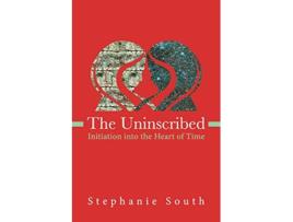 Livro The Uninscribed Initiation into the Heart of Time de Stephanie South (Inglês)